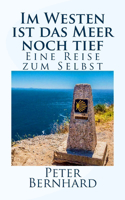 Im Westen ist das Meer noch tief: Eine Reise zum Selbst