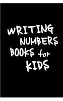 Writing Numbers Books For Kids: Blank Journal Notebook To Write In