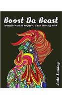 Boost Da Beast: Wildlife; Animal Kingdom Adult Coloring Book