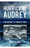 Hurricane Audrey: The Deadly Storm of 1957