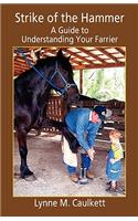 Strike of the Hammer - A Guide to Understanding Your Farrier