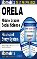 Orela Middle Grades Social Science Flashcard Study System: Orela Test Practice Questions & Exam Review for the Oregon Educator Licensure Assessments