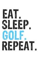 Eat Sleep Golf Repeat Best Gift for Golf Fans Notebook A beautiful