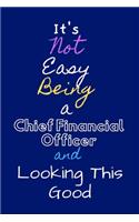 It's Not Easy Being a Chief Financial Officer and Looking This Good: GOAL SETTING AND PLANNING JOURNAL Notebook To Write in - Diary With A Funny CFO Quote - Perfect Gag Gift For CFO - Funny cfo ornament