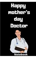 Happy mother's day doctor notebook