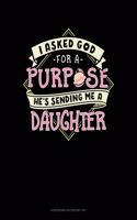 I Asked God For A Purpose He's Sending Me A Daughter: Storyboard Notebook 1.85:1(1835 Storyboard Notebook 1.85:1)
