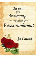 Un peu, puis beaucoup, et maintenant Passionnément, Je T'aime