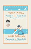 Pablo Learns Patience and Pickleball/Pablo Aprende Paciencia Y Pickleball