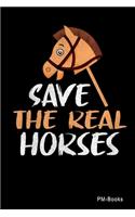 Save The Real Horses: Liniertes A5 Notizbuch oder Heft für Schüler, Studenten und Erwachsene(168 Sprüche Und Lustiges)