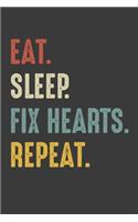 Eat Sleep Fix Hearts Repeat