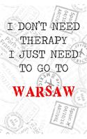 I Don't Need Therapy I Just Need To Go To Warsaw