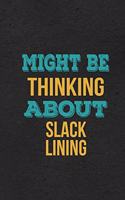 Might Be Thinking About Slack Lining A5 Lined Notebook