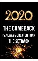 2020 The Comeback is Always Greater than the Setback: Inspirational Quotes Blank Lined Journal