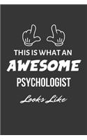 This Is What An Awesome Psychologist Looks Like Notebook