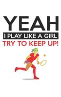 Yeah - I play like a girl - try to keep up!