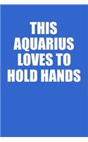This Aquarius Loves To Hold Hands Notebook