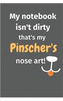 My notebook isn't dirty that's my Pinscher's nose art: For Pinscher Dog Fans