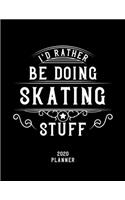 I'd Rather Be Doing Skating Stuff 2020 Planner