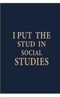 I put the stud in social studies: Blank Lined pages Teacher Notebook journal Funny History Teacher Appreciation Gift