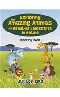 Exploring the Amazing Animals and Beautiful Landscapes in Nature Coloring Book
