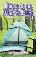 Things to Do, What to Bring - Detailed Camping Planner