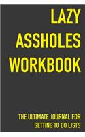 Lazy Assholes Workbook The Ultimate Journal For Setting To Do Lists