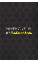 Never Give Up, It's Badminton