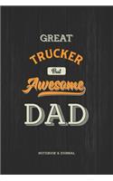 Great Trucker but Awesome Dad Notebook & Journal