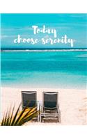 Today Choose Serenity: Beach Theme Inspirational Motivational Quote Composition Notebook Great for Daily Diary Gratitude Journal To Do List Notepad or School Notes