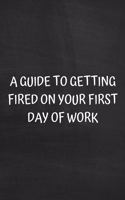 A Guide to Getting Fired on Your First Day of Work