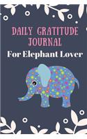Daily Gratitude Journal for Elephant lover: Cute funny Elephant lover Daily Gratitude Journal, 120 page 5 five minute a day journal notebook, 6 x 9 inch Gratitude Journal for women mom