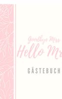 Goodbye Miss Hello Mrs. Gästebuch