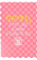 Farming Is Not Just A Hobby Is A Way Of Life: All Purpose 6x9 Blank Lined Notebook Journal Way Better Than A Card Trendy Unique Gift Checkered Pink Farmer