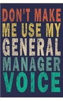 Don't Make Me Use My General Manager Voice: Funny Vintage Coworker Gifts Journal