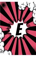 E Notebook: Personalized Lined Notebook Customized With Monogram Letter E Comic Book Style Pop Art Initials For Names Starting With E