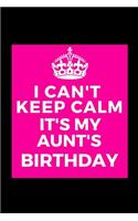 I Can't Keep Calm It's My Aunt's Birthday