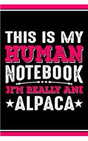 This Is My Human Notebook I'm Really An Alpaca