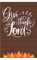 Gives Thanks To The Lord: Thanksgiving Journal / Notebook / Diary - Gratitude Quote on Brown Matte Cover, Fall Holiday Gift