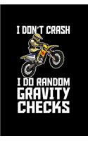 I Don't Crash. I Do Random Gravity Checks