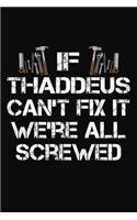 If Thaddeus Can't Fix It We're All Screwed: Personalized Handyman Notebook - Gift Journal for Thaddeus