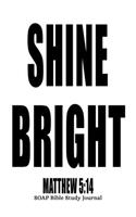 Matthew 5: 14 Shine Bright: 6x9 SOAP Bible Study Journal For Men With 120 S.O.A.P Pages, Quiet Time Scripture Studies Notebook, Men's Devotional Books, Christi