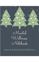 Mental Wellness Notebook: Journal For a Daily Gratitude, Mood, Reflection, Mental Health, Wellness, Self Help (110 Pages, 8.5 x 11)