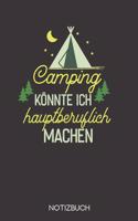 Camping könnte ich hauptberuflich machen: Notizbuch mit 120 Karierten Seiten im Format A5 (6x9 Zoll)