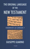 The Original Language of the New Testament: Hebrew or Greek?