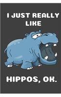 I Just Really Like Hippos Ok: Cute Hippo Lover Blank Lined Notebook (6x9), 120 Pages