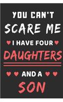 You Can't Scare Me I Have Four Daughters And A Son: lined notebook, funny gift for mothers, fathers