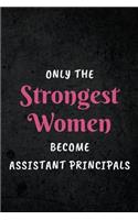 Only The Strongest Women Become Assistant Principals