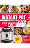 Instant Pot Cookbook 2020: Recipes for Cooking With Pleasure Tasty 880 Days of Cooking with Your Instant Pot Pressure Cooker Foolproof & Wholesome Recipes For Every Day