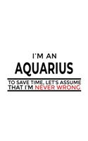 I'm An Aquarius To Save Time, Let's Assume That I'm Never Wrong