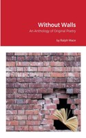 Without Walls: An Anthology of Original Poetry